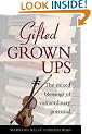 Gifted Grownups: The Mixed Blessings of Extraordinary Potentials