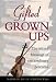 Gifted Grownups: The Mixed Blessings of Extraordinary Potentials