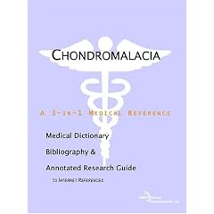 Chondromalacia - A Medical Dictionary, Bibliography, and Annotated Research Guide to... by ICON Health Publications