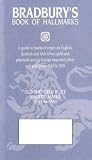 Bradbury's Book of Hallmarks: A Guide to Marks of Origin on English, Scottish and Irish Silver, Gold and Platinum and on Foreign Imported Silver and Gold Plate 1544 to 2010