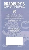 Bradbury's Book of Hallmarks: A Guide to Marks of Origin on English, Scottish and Irish Silver, Gold and Platinum and on Foreign Imported Silver and Gold Plate 1544 to 2010