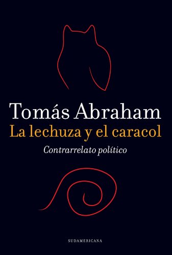 La lechuza y el caracol: Contrarrelato político (Spanish Edition)