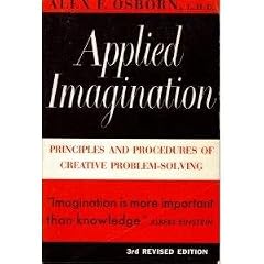 Applied Imagination: Principles and Procedures of Creative Problem-Solving