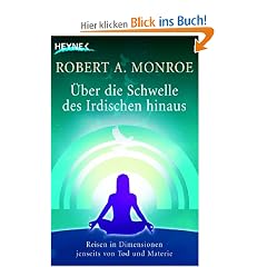 �ber die Schwelle des Irdischen hinaus: Reisen in Dimensionen jenseits von Tod und Materie