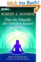 �ber die Schwelle des Irdischen hinaus: Reisen in Dimensionen jenseits von Tod und Materie