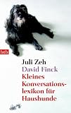 Kleines Konversationslexikon f�r Haushunde - Juli Zeh