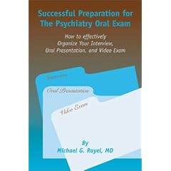 Successful Preparation for the Psychiatry Oral Exam: How to Effectively Organize Your Interview, Oral Presentation, and Video Exam