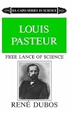 Review Da Capo Press Inc  / Louis Pasteur: Free Lance of Science (Da Capo series in science)