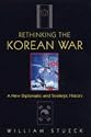 Rethinking the Korean War: A New Diplomatic and Strategic History