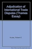 Adjudication of international trade disputes