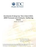 Review IDC Research  / Worldwide Enterprise Thin-Client 2005-2009 Forecast and Analysis: Gathering Steam