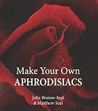Make Your Own Aphrodisiacs