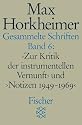 Gesammelte Schriften, Bd. 6. Zur Kritik der instrumentellen Vernunft und Notizen 1949-1969