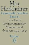 Produkt-Bild: Gesammelte Schriften, Bd. 6. Zur Kritik der instrumentellen Vernunft und Notizen 1949-1969