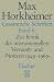 Max Horkheimer �Gesammelte Schriften, Bd. 6. Zur Kritik der instrumentellen Vernunft und Notizen 1949-1969�