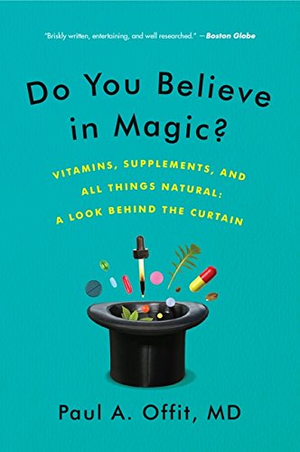 Do You Believe in Magic?: Vitamins, Supplements, and All Things Natural: A Look Behind the Curtain