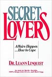 Secret Lovers: Affairs Happen . . . How to Cope