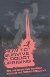 How to Survive a Robot Uprising
