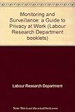 Monitoring and surveillance : a guide to privacy at work