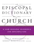 An Episcopal Dictionary of the Church: A User-Friendly Reference for Episcopalians