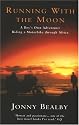 Running with the Moon: A Boy's Own Adventure: Riding a Motorbike Through Africa