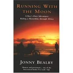 Running with the Moon: A Boy's Own Adventure: Riding a Motorbike Through Africa