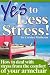 Yes to Less Stress!: How to Deal with Stress from the Comfort of Your Armchair