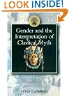 Gender and the Interpretation of Classical Myth (Classical Inter/Faces)