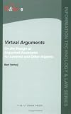 Virtual Arguments: On The Design Of Argument Assistants For Lawyers And Other Arguers (Information Technology and Law)