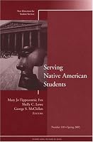 Serving Native American Students: New Directions for Student Services (J-B SS Single Issue Student Services)