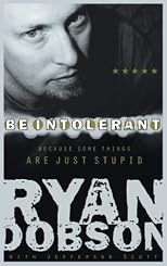 Be Intolerant: Because Some Things Are Just Stupid