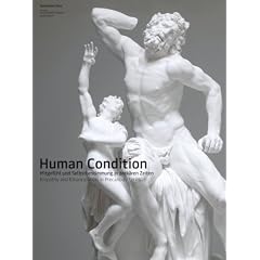 Human Condition. Mitgef�hl und Selbstbestimmung in prek�ren Zeiten