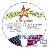 ATLANTIC STARR / LOVE ME DOWN
