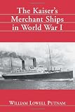 The Kaiser Merchant Ships in World War I