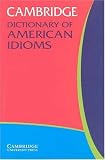Cambridge Dictionary of American Idioms (Dictionary)
