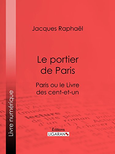 Le portier de Paris: Paris ou le Livre des cent-et-un (French Edition)