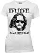 The Big Lebowski The Dude is my Boyfriend White Junior T-shirt