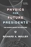 Physics for Future Presidents: The Science Behind the Headlines
