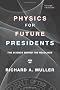 Physics for Future Presidents: The Science Behind the Headlines