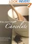 Enlightened Chocolate: More Than 200 Decadently Light, Lowfat, and Inspired Recipes Using Dark Chocolate and Unsweetened Cocoa Powder