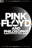 Pink Floyd and Philosophy: Careful with that Axiom, Eugene! (Popular Culture and Philosophy)