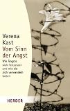 Produkt-Bild: Vom Sinn der Angst: Wie &Auml;ngste sich festsetzen und wie sie sich verwandeln lassen (HERDER spektrum)