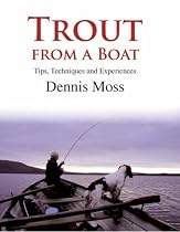 Trout from a Boat: Experiences, Tips and Practical Advice: Tips, Techniques and Experiences