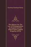The History On The Law Of Primogeniture in England and Its Effects Upon Landed Property (1878)