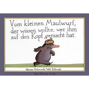Vom kleinen Maulwurf, der wissen wollte, wer ihm auf den Kopf gemacht hat
