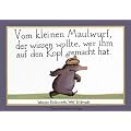 Vom kleinen Maulwurf, der wissen wollte, wer ihm auf den Kopf gemacht hat