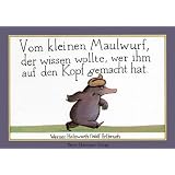 Vom kleinen Maulwurf, der wissen wollte, wer ihm auf den Kopf gemacht hatvon "Werner Holzwarth"