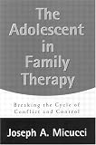 The Adolescent in Family Therapy: Breaking the Cycle of Conflict and Control