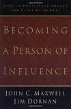 Becoming a Person of Influence: How to Positively Impact the Lives of Others