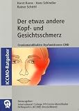 Der etwas andere Kopf- und Gesichtsschmerz: Craniomandibul&auml;re Dysfunktionen - CMD - Horst Kares, Hans Schindler, Rainer Sch&ouml;ttl